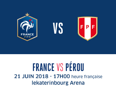 France VS Pérou - 21 Juin 2018 - 17h00 heure Française - Iekaterinbourg Arena
